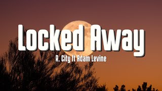 R City  Locked Away Lyrics ft Adam Levine [upl. by Saidel]