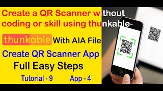 How To Create a QR Scanner App  With AIA File  Thunkable Tutorial No 9 [upl. by Pavior]