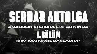 Serdar Aktolga Anabolik Steroidler Hakkında BÖLÜM1  1989 1993 [upl. by Adnahcal453]