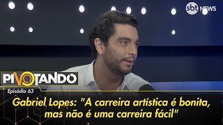 Gabriel Lopes quotA carreira artística é bonita mas não é uma carreira fácilquot  Pivotando [upl. by Adnarem]