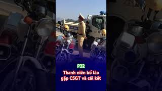 Thanh niên bố láo gặp CSGT và cái kết P32 csgt minhrauchauson [upl. by Sydney]