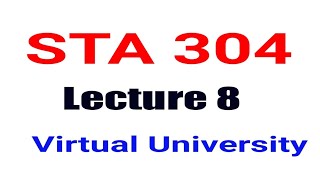 STA304 Lecture 8  applied statistics virtual university [upl. by Aig]