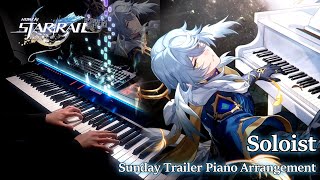 Pianist plays Sunday Trailer quotSoloistquot Honkai Star Rail OST Piano Arrangement [upl. by Esyli]