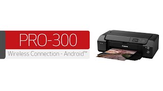 Canon imagePROGRAF PRO300  Connecting Your Android™ Device [upl. by Seaman47]