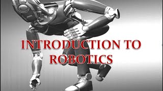 Introduction to Robotics Robotics Basics [upl. by Aneeles364]