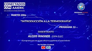 🔴Conectados con AAIERIC  Introducción a la Termografía  Temporada 5  Programa 12🔴 [upl. by Asseralc]