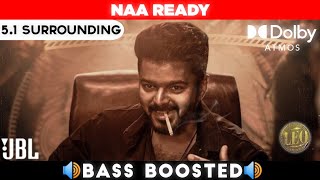 NAA READY SONG  BASS BOOSTED  DOLBY ATMOS  JBL  51 SURROUNDING  NXT LVL BASS [upl. by Namsu]