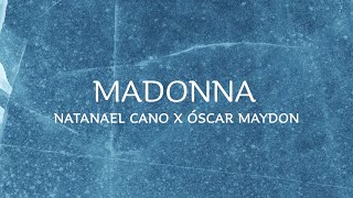 Madonna  Natanael Cano x Óscar Maydon LetraLyrics [upl. by Kabob]