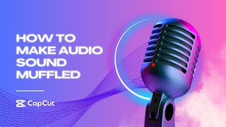 NEW Muffled Sound Tutorial Updated How To Make Your Audio Sound Muffled On CapCut PC [upl. by Mook937]