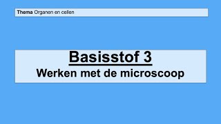 Basisstof 3 Werken met de microscoop [upl. by Grayce616]