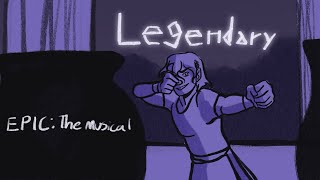 Legendary  EPIC The Musical [upl. by Nidroj892]