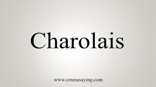 How To Say Charolais [upl. by Artemahs]