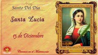 SANTO DEL DIA 13 DE DICIEMBRE  SANTA LUCIA [upl. by Zhang]