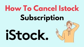 How To Cancel Istock Subscription [upl. by Shanta]