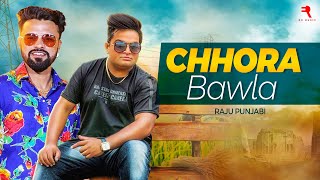 Chora Bawla HD Video  Raju Punjabi  Sonu Garanpuria  Anney B  New Haryanvi Song Haryanvi 2024 [upl. by Ruthy]