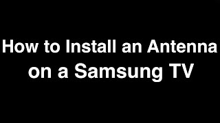 How to Install an Antenna on a Samsung TV [upl. by Alexandra]