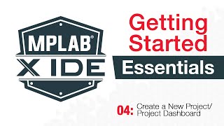 MPLABX® IDE Essentials  04 Create a New Project Project Dashboard [upl. by Tterrab299]