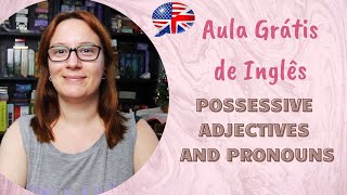 Aula 2  POSSESSIVE ADJECTIVES AND PRONOUNS  Pronomes Possessivos  Aula Grátis de Inglês [upl. by Alvera]