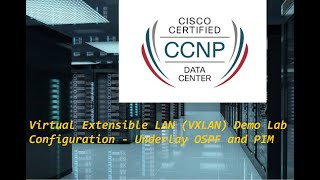 CCNP Data Center Virtual Extensible LAN VXLAN Demo Lab Configuration  Underlay OSPF and PIM [upl. by Ayatnohs]