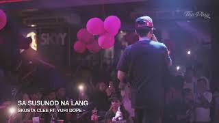 SKUSTA CLEE  SA SUSUNOD NA LANG FT YURI DOPE LIVE PERFORMANCE  QC [upl. by Hgielrahc139]