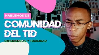 MI EXPERIENCIA SOBRE LA COMUNIDAD DEL TID  Historias personajes y toxicidad  Storytime [upl. by Dutchman59]