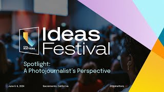 CalMatters Ideas Festival 2024  Spotlight A Photojournalist’s Perspective [upl. by Renault528]