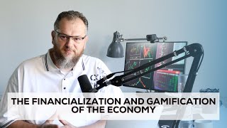 The Financialization and Gamification of the Economy [upl. by Harsho]