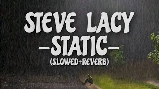 STEVE LACY  STATIC SLOWEDREVERB LYRIC VIDEOEnglish or Spanish [upl. by Carrie]