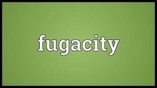 Fugacity Meaning [upl. by Alamat]