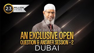 ASK DR ZAKIR  AN EXCLUSIVE OPEN QUESTION amp ANSWER SESSION  2  DUBAI  LEC  Q amp A  DR ZAKIR NAIK [upl. by Vedetta]