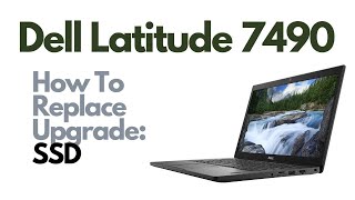 How To Replace Upgrade SSD  Dell Latitude 7490 Laptop [upl. by Ahtaela371]