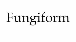 How to Pronounce Fungiform [upl. by Atikahc]