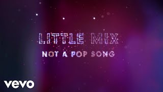 Little Mix  Not a Pop Song Lyric Video [upl. by Felizio874]