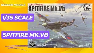 The New 135 Border Models 135 Spitfire Mk Vb All new plastic model kit [upl. by Mcclain705]