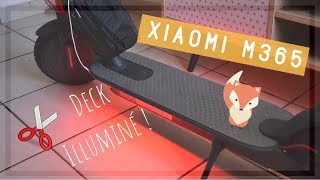 TUTO  Deck illuminé  XIAOMI M365 [upl. by Suilienroc]