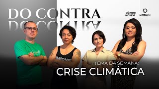 DO CONTRA  Crise climática  Bloco 2 [upl. by Helli609]