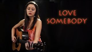 Maroon 5 Love Somebody  Danielle Lowe  Official Cover Music Video [upl. by Ajidahk]