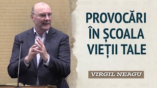 Virgil Neagu  Provocări în școala vieții  PREDICĂ 2024 [upl. by Mona]