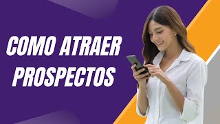 Como atraer prospectos para venta directa por redes sociales [upl. by Esertak]