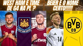 WEST HAM BRIGA PELO G4 NA PL BEIER É O NOME IDEAL PARA O BORUSSIA DORTMUND [upl. by Issie586]