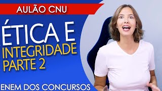 ÉTICA E INTEGRIDADE Parte 2  AULÃO PARA O CNU [upl. by Epillihp]