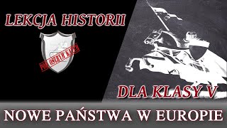 Nowe państwa w Europie  Lekcje historii pod ostrym kątem  Klasa 5 [upl. by Monahon130]