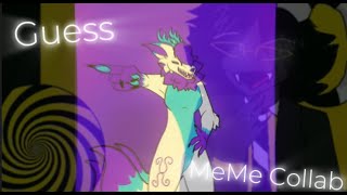 Guess  MeMe  Collab [upl. by Ennalorac]