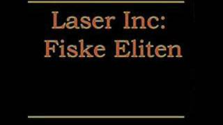 Laser Inc  Fiske eliten [upl. by Prosser160]