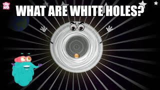 What Are White Holes  General Relativity  The Dr Binocs Show  Peekaboo Kidz [upl. by Werdnael]