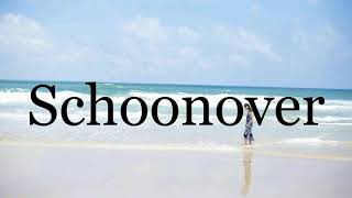 How To Pronounce Schoonover🌈🌈🌈🌈🌈🌈Pronunciation Of Schoonover [upl. by Liatris]