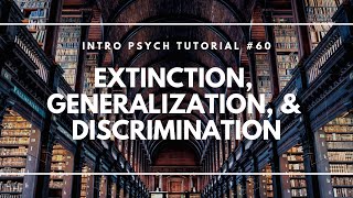 Extinction Generalization amp Discrimination Intro Psych Tutorial 60 [upl. by Esej619]