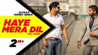 Haye Mera DIL Full Audio  Alfaaz Feat Yo Yo Honey Singh  Speed Records [upl. by Saidee]