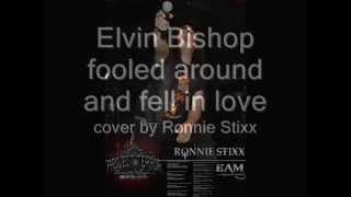 FOOLED AROUND AND FELL IN LOVEcover by Ronnie Stixx [upl. by Gnilyarg]