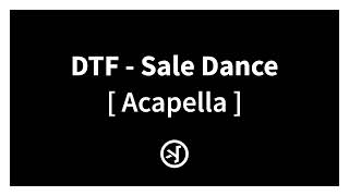 DTF  SALE DANCE  ACAPELLA [upl. by Laina963]